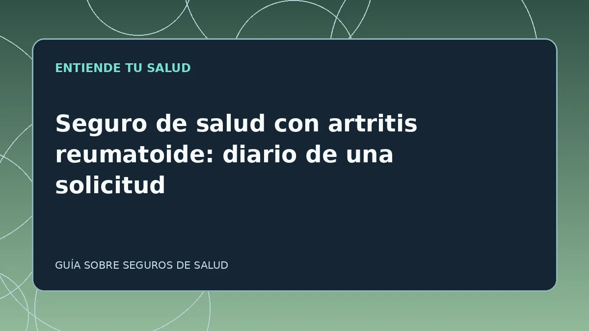Guía ilustrada: Seguro de salud con artritis reumatoide: diario de una solicitud